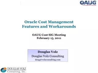 Oracle Cost Management Features and Workarounds OAUG Cost SIG Meeting February 15, 2011
