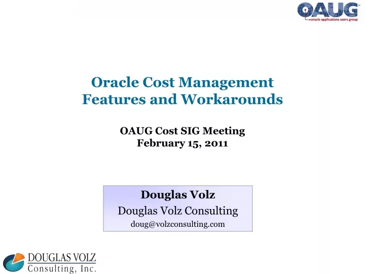 oracle cost management features and workarounds oaug cost sig meeting february 15 2011