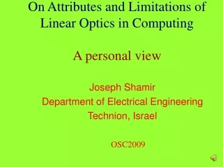 On Attributes and Limitations of Linear Optics in Computing A personal view