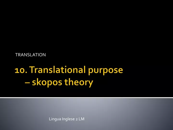 PPT - 10. Translational Purpose – Skopos Theory PowerPoint Presentation ...