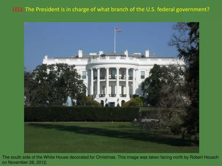 leq the president is in charge of what branch of the u s federal government