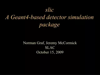 slic  A Geant4-based detector simulation package
