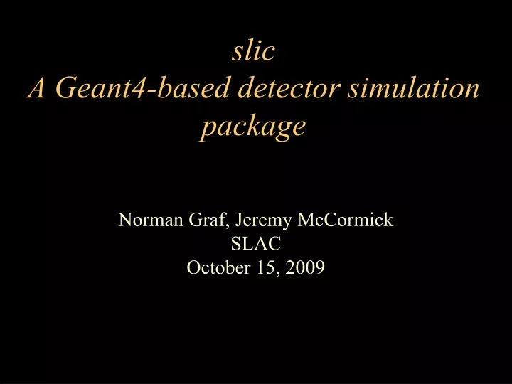 slic a geant4 based detector simulation package