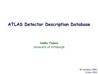 ATLAS Detector Description Database Vakho Tsulaia University of Pittsburgh