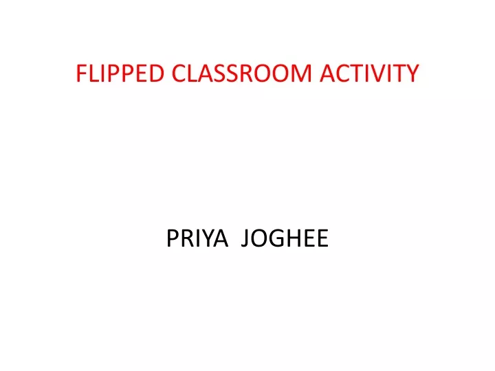 flipped classroom activity priya joghee
