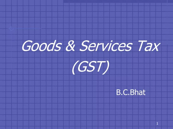 goods services tax gst b c bhat