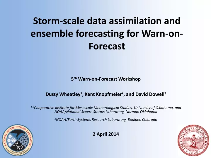 storm scale data assimilation and ensemble forecasting for warn on forecast