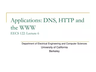 Applications: DNS, HTTP and the WWW EECS 122: Lecture 6