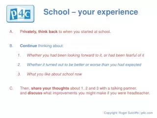 A. 	P rivately, think back  to when you started at school. B.  	 Continue  thinking about: