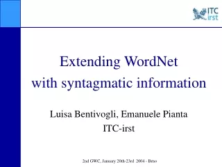 Extending WordNet  with syntagmatic information Luisa Bentivogli, Emanuele Pianta  ITC-irst