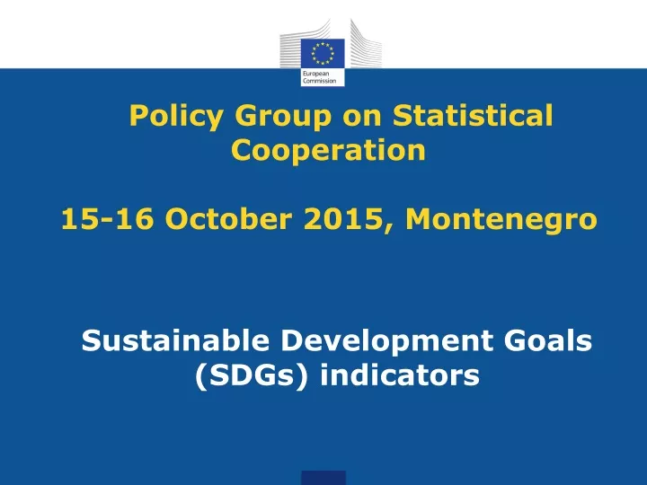 policy group on statistical cooperation 15 16 october 2015 montenegro