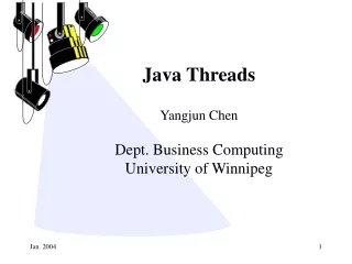Java Threads Yangjun Chen Dept. Business Computing University of Winnipeg