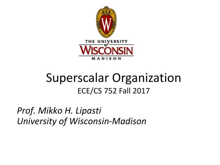 superscalar organization ece cs 752 fall 2017