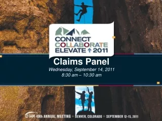 Claims Panel Wednesday, September 14, 2011 8:30 am – 10:30 am