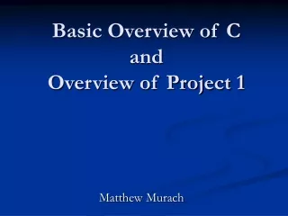Basic Overview of C  and Overview of Project 1