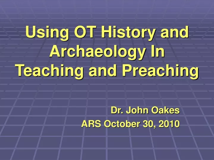 using ot history and archaeology in teaching and preaching