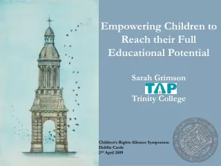Empowering Children to Reach their Full Educational Potential Sarah Grimson Trinity College
