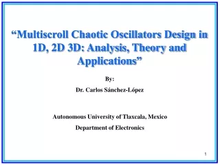 “Multiscroll Chaotic  Oscillators  Design in  1D, 2D 3D: Analysis, Theory and Applications ”