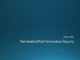 Termination/Post Termination Reports