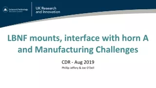 LBNF mounts, interface with horn A and Manufacturing Challenges