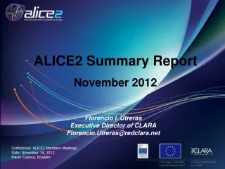 Conference: ALICE2 Members Meetings Date: November 14, 2012 Place: Cuenca, Ecuador
