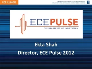 Ekta Shah Director, ECE Pulse 2012