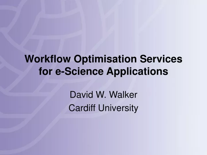 workflow optimisation services for e science applications
