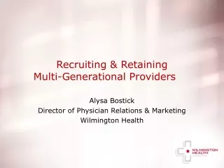 Recruiting &amp; Retaining  Multi-Generational Providers