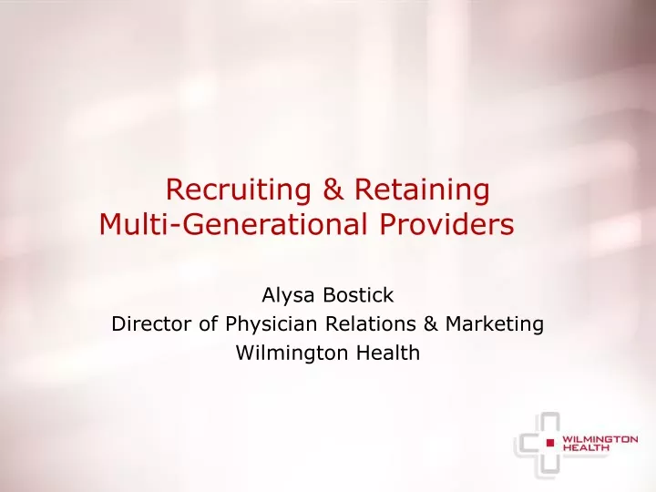 recruiting retaining multi generational providers