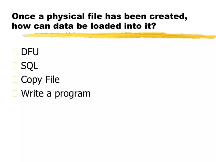 once a physical file has been created how can data be loaded into it