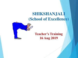 SHIKSHANJALI (School of Excellence) Teacher’s Training  16 Aug 2019