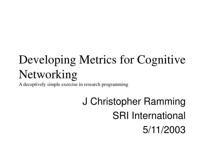 developing metrics for cognitive networking a deceptively simple exercise in research programming