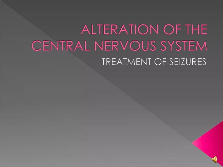 alteration of the central nervous system