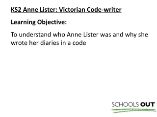 KS2 Anne Lister: Victorian Code-writer Learning Objective: