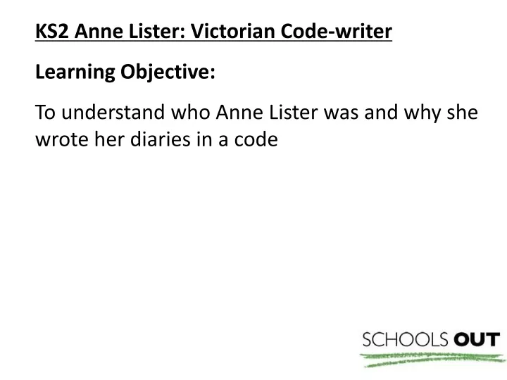 ks2 anne lister victorian code writer learning