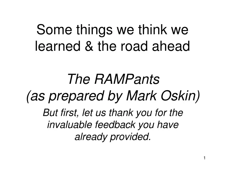 some things we think we learned the road ahead the rampants as prepared by mark oskin