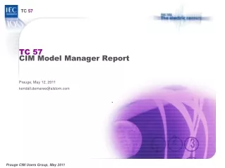 TC 57 CIM Model Manager Report Prauge, May 12, 2011 kendall.demaree@alstom