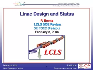 Linac Design and Status P. Emma LCLS  DOE Review SC1/SC2 Breakout February 8, 2006