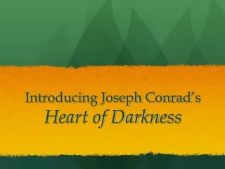 Introducing Joseph Conrad ’ s  Heart of Darkness