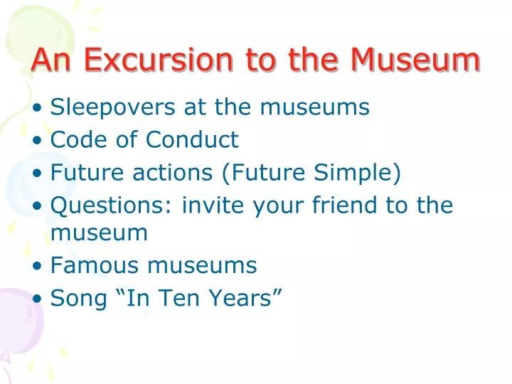 an excursion to the museum
