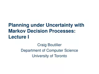 Planning under Uncertainty with Markov Decision Processes: Lecture I