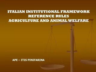 ITALIAN INSTITUTIONAL FRAMEWORK  REFERENCE RULES  AGRICULTURE AND ANIMAL WELFARE