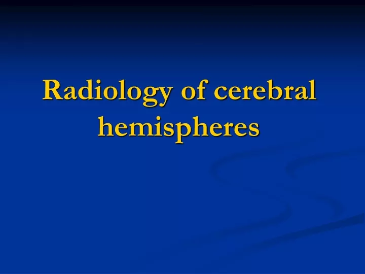 radiology of cerebral hemispheres