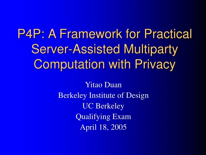 p4p a framework for practical server assisted multiparty computation with privacy