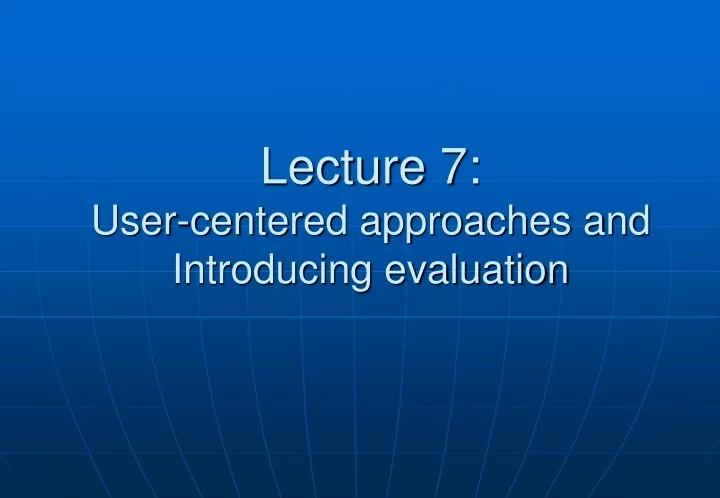 lecture 7 user centered approaches and introducing evaluation