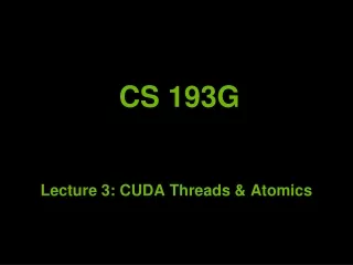 Lecture 3: CUDA Threads &amp; Atomics