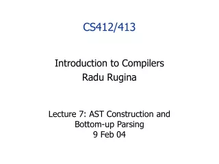 Lecture 7: AST Construction and Bottom-up Parsing 9 Feb 04