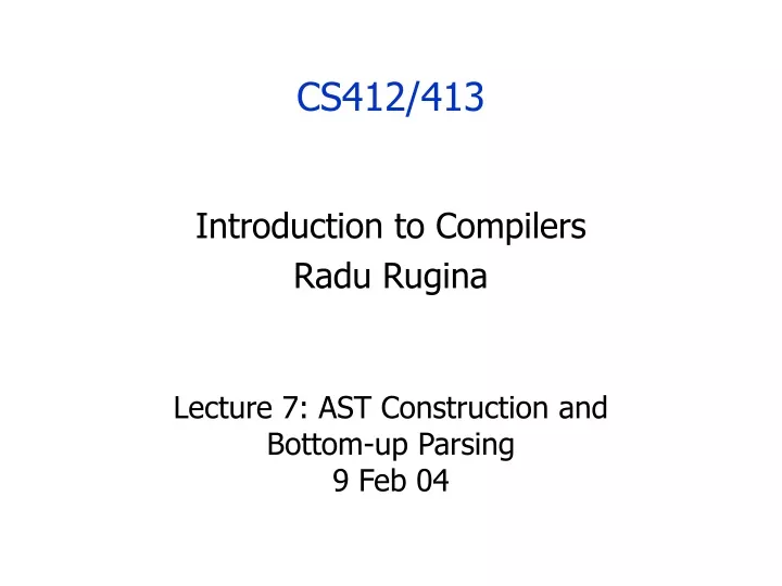 lecture 7 ast construction and bottom up parsing 9 feb 04