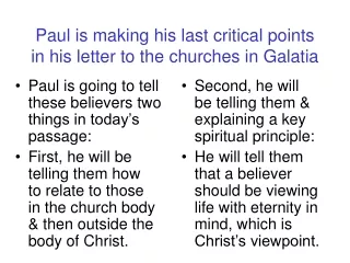 Paul is making his last critical points             in his letter to the churches in Galatia