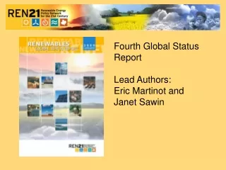 Fourth Global Status Report Lead Authors:  Eric Martinot and  Janet Sawin